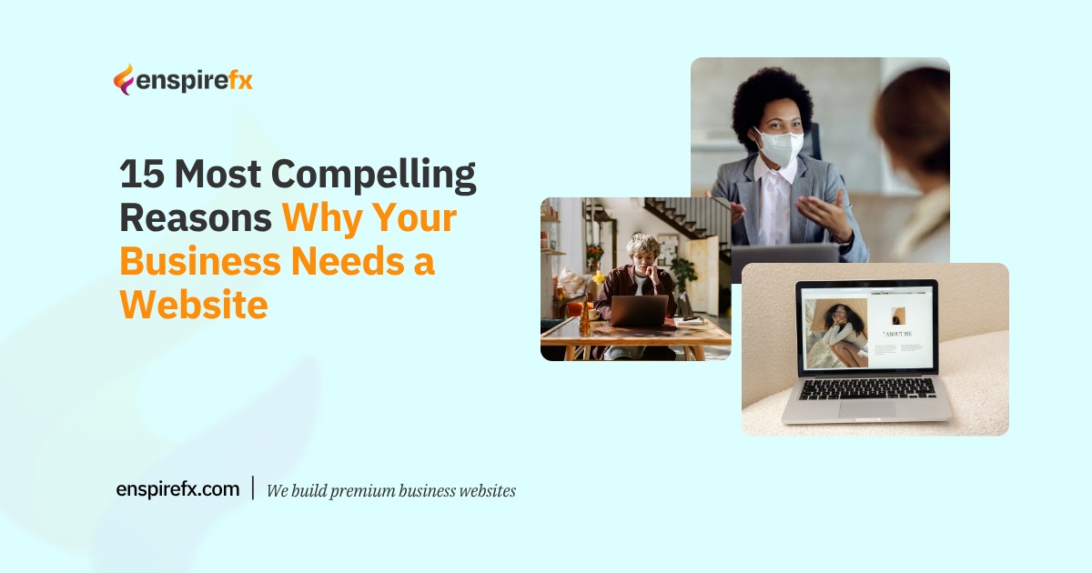 15 Most Compelling Reasons Why Your Business Needs a Website Why Your Business Needs a Website