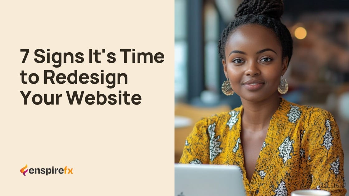 7 Signs It's Time to Redesign Your Website 7 Signs It's Time to Redesign Your Website - Web Development Company in Ghana