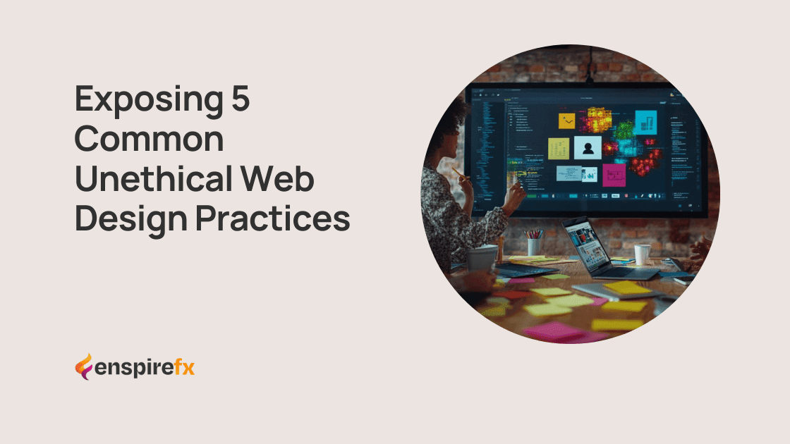 Exposing 5 Common Unethical Web Design Practices