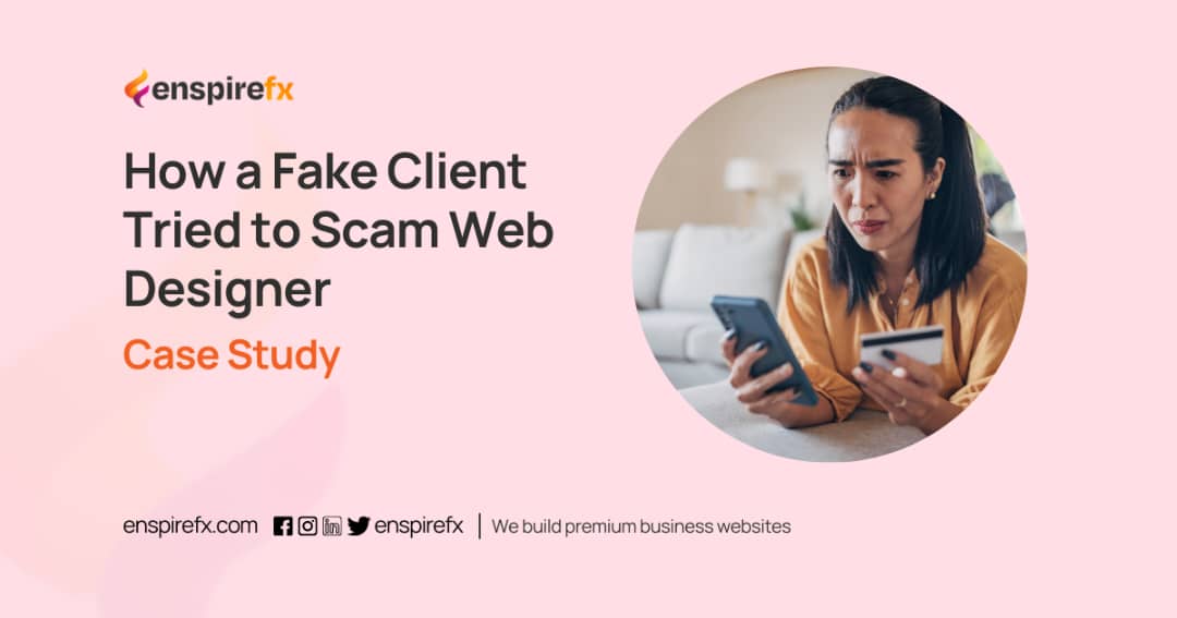 Case Study: How a Fake Client Tried to Scam Me as a Web Designer Case Study: How a Fake Client Tried to Scam Me as a Web Designer