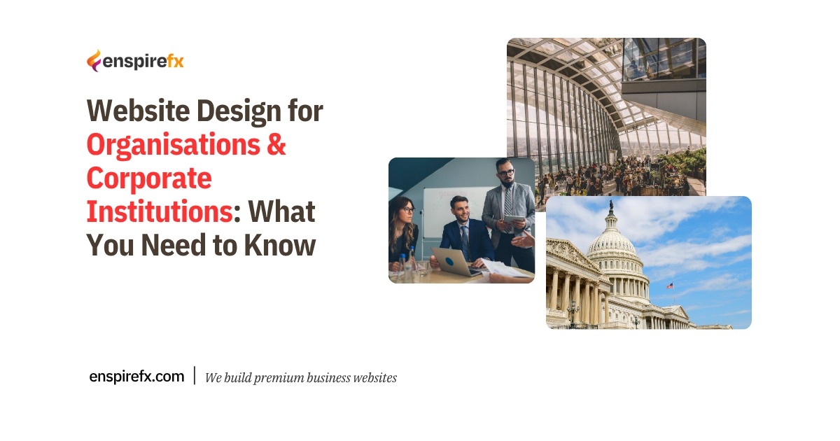 Website Design for Organisations and Corporate Institutions: What You Need to Know Website Design for Organisations and Corporate Institutions: What You Need to Know