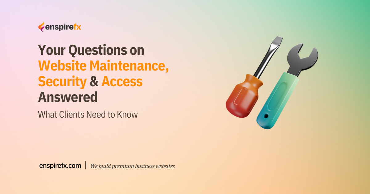 Website Maintenance, Security, and Access: What Clients Need to Know Your Questions on Website Maintenance, Security & Access Answered